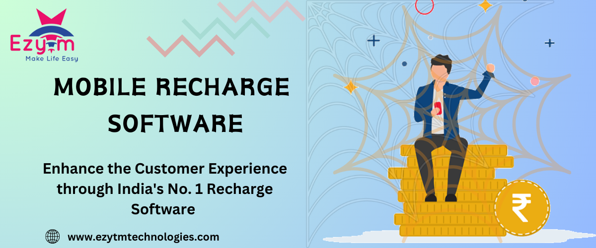 Enhance the Customer Experience through India's No. 1 Recharge Software with Ezytm Technologies