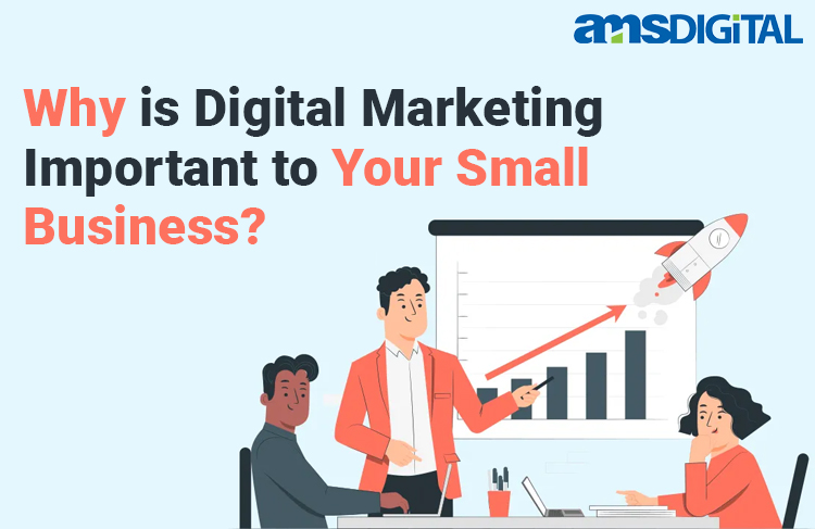 Why is Digital Marketing Important to Your Small Business?
