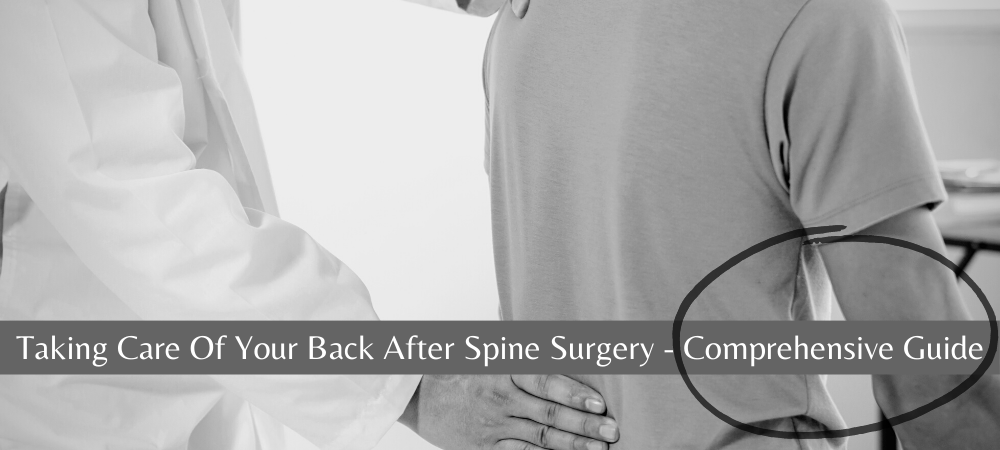 Taking Care Of Your Back After Spine Surgery - Comprehensive Guide