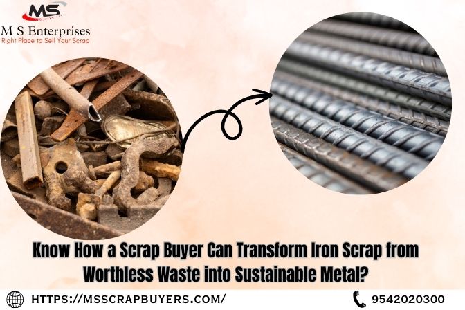 Know How a Scrap Buyer Can Transform Iron Scrap from Worthless Waste into Sustainable Metal?