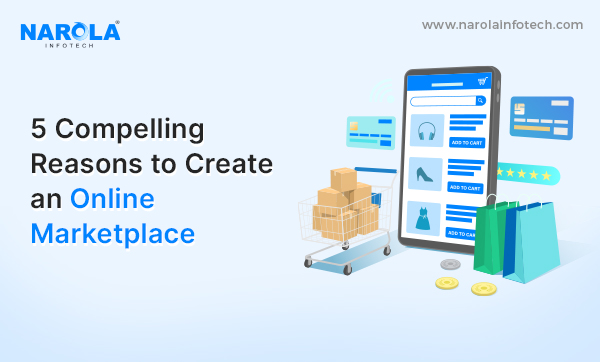 5 Compelling Reasons to Create an Online Marketplace