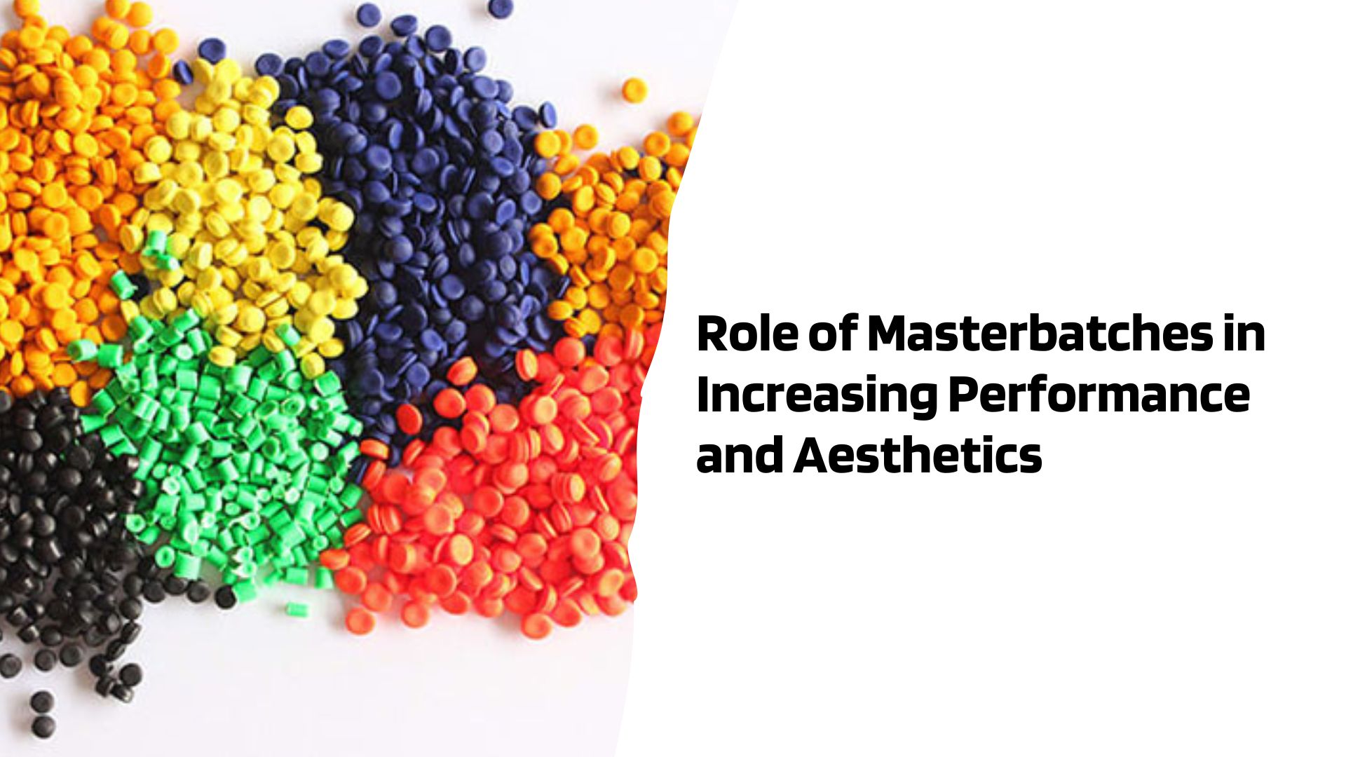 Role of Masterbatches in Increasing Performance and Aesthetics