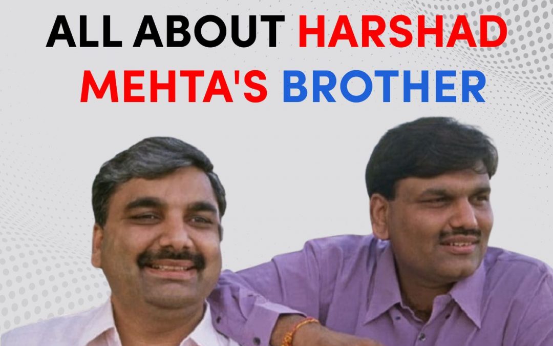 All About Harshad Mehta’s Brother – Where is Ashwin Mehta Now?