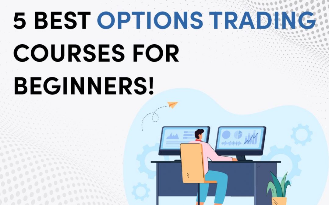 5 Best Options Trading Courses For Beginners in India 2022