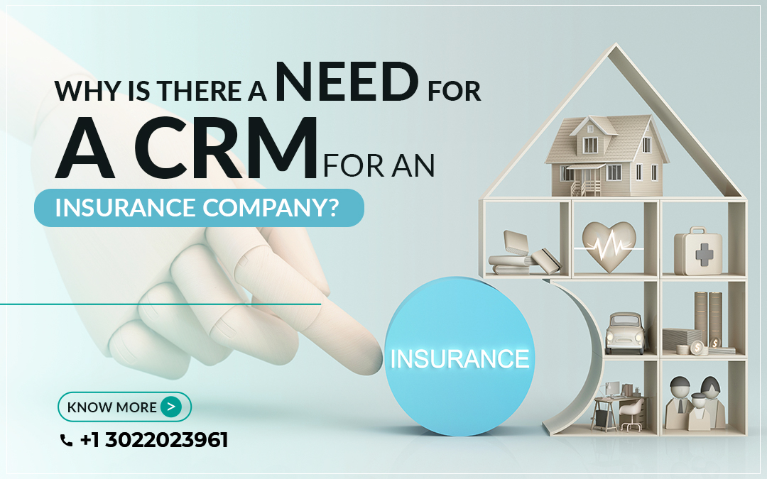   Why is there a need for a CRM for an insurance company?