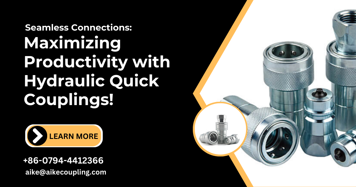 Seamless Connections: Maximizing Productivity with Hydraulic Quick Couplings!