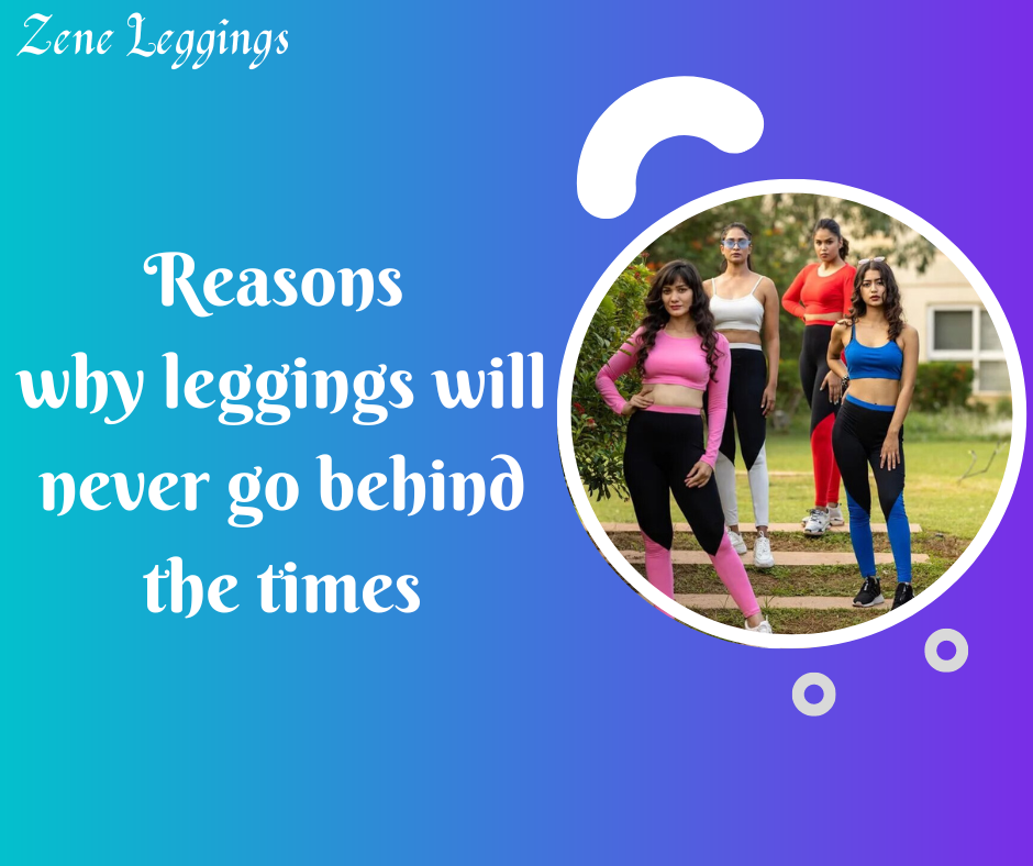 Reasons why leggings will never go behind the times