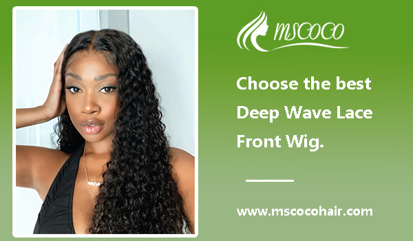 Choose the best Deep Wave Lace Front Wig