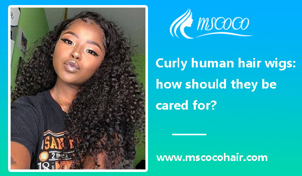 Curly human hair wigs: how should they be cared for?
