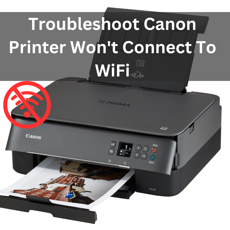 Canon Printer Won't Connect To WiFi : Fix the Canon Error