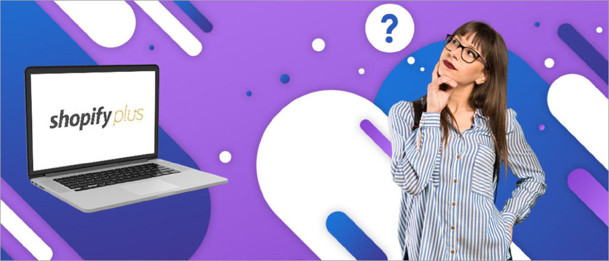 What is Shopify Plus? Features, Pricing & How it Works