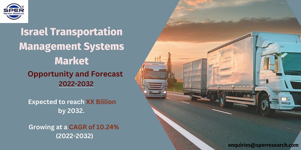 Israel Transportation Management Systems Market Size 2023, Growth, CAGR Status, Revenue, Business Opportunities and Forecast 2032: SPER Market Research