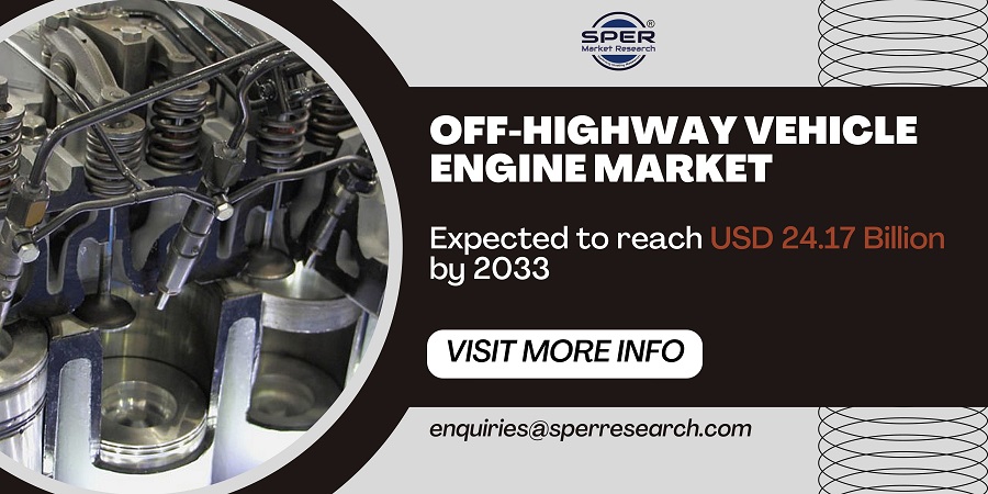 Off-Highway Vehicle Engine Market Growth and Share, Emerging Trends, Revenue, Key Manufacturers, Challenge, Future opportunities and Forecast 2033: SPER Market Research
