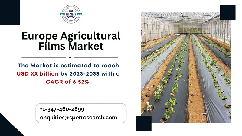 Europe Agricultural Films Market Growth and Size, Share, Revenue, Trends, CAGR Status, Challenges, Business Opportunities and Future Investment Strategies till 2033: SPER Market Research