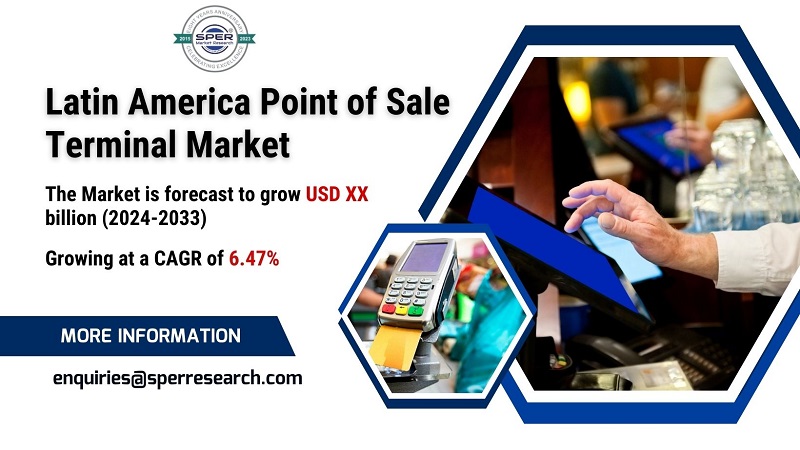 Latin America Point of Sale (POS) Terminal Market Growth and Size, Trends, Revenue, Key Players, Challenges, Future Opportunities and Forecast till 2033: SPER Market Research