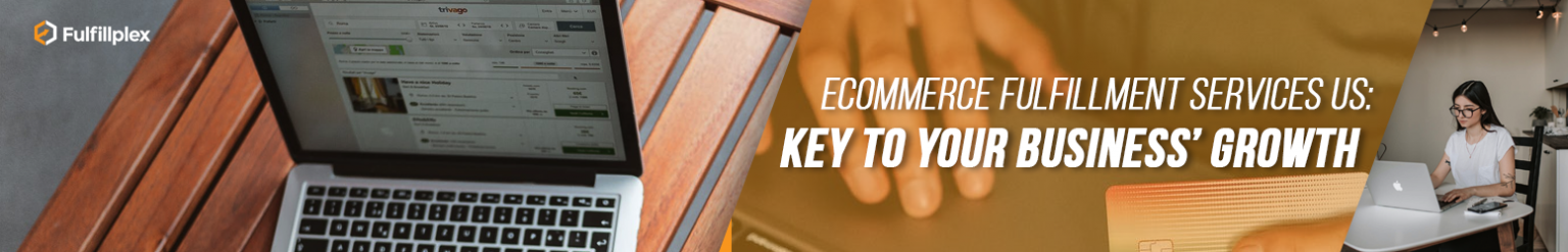 eCommerce Fulfillment Services US: Key To Your Business' Growth