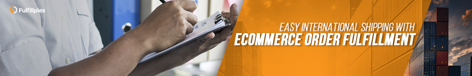 Easy International Shipping With Ecommerce Order Fulfillment