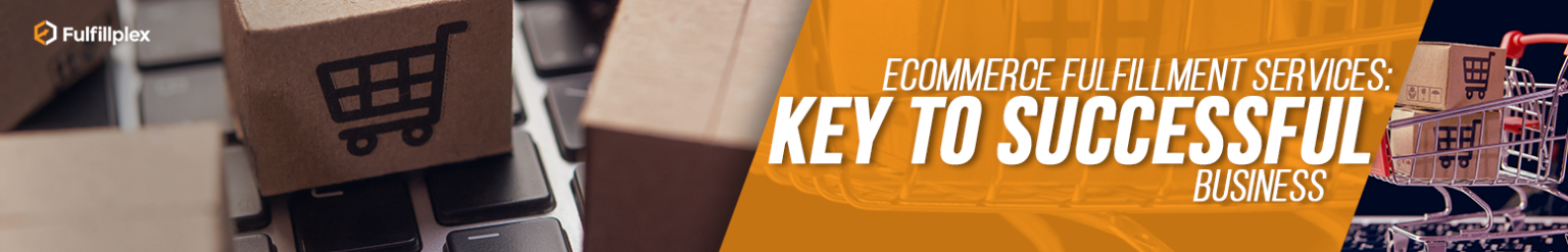 eCommerce Fulfillment Services: Key to Successful Business