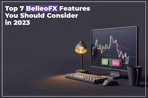 Top 7 BelleoFX Features You Should Consider in 2023 