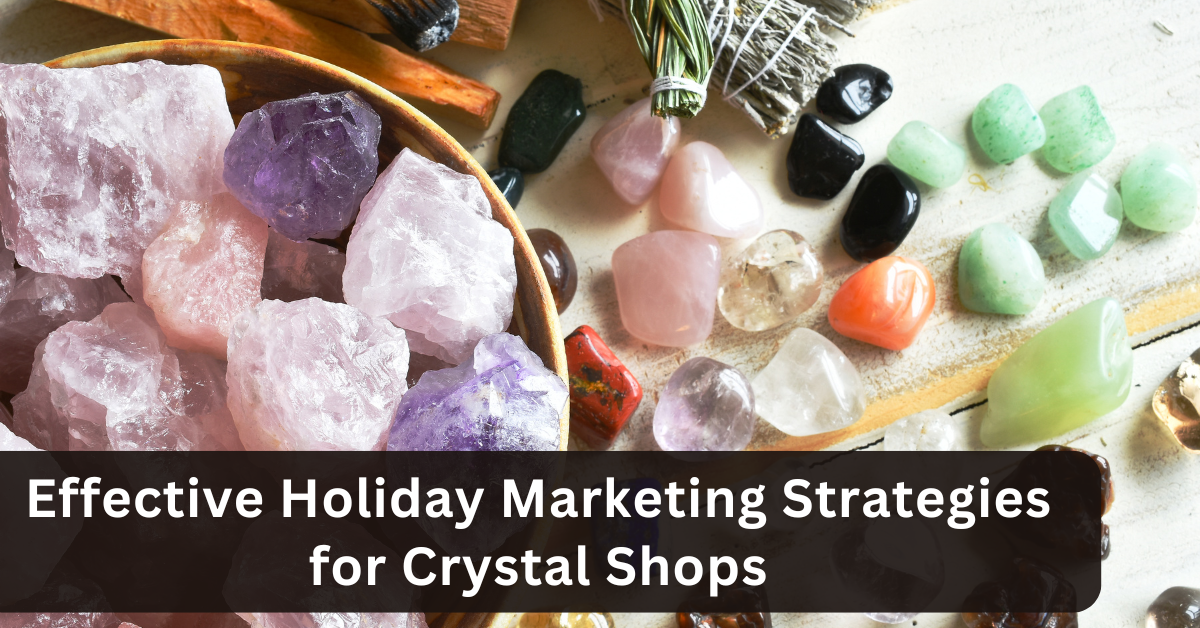 The Ultimate Guide to Holiday Planning for Crystal Shops