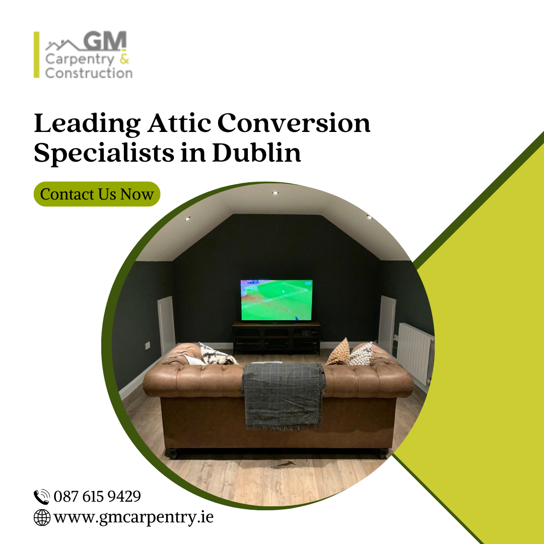 Elevate Your Space: Attic Conversions in Dublin's Finest Homes