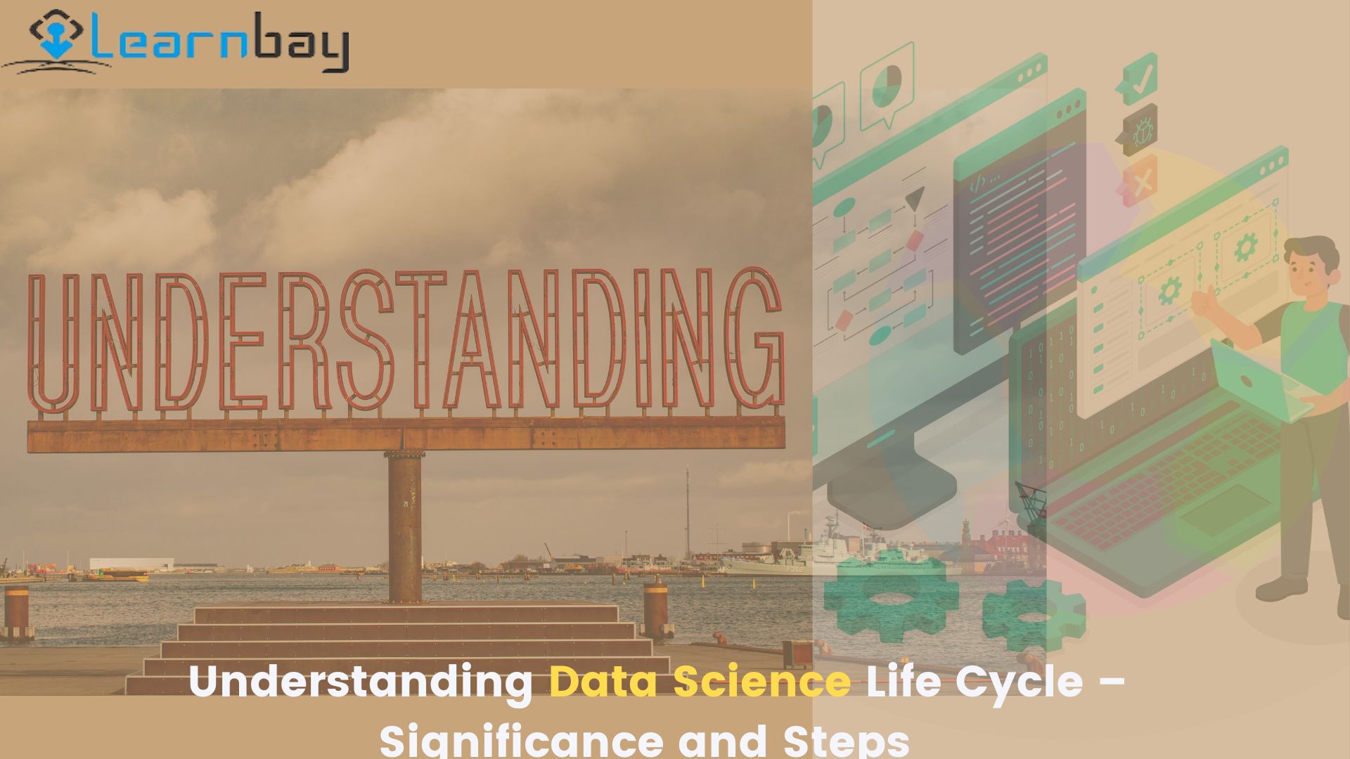 Understanding Data Science Life Cycle – Significance and Steps  