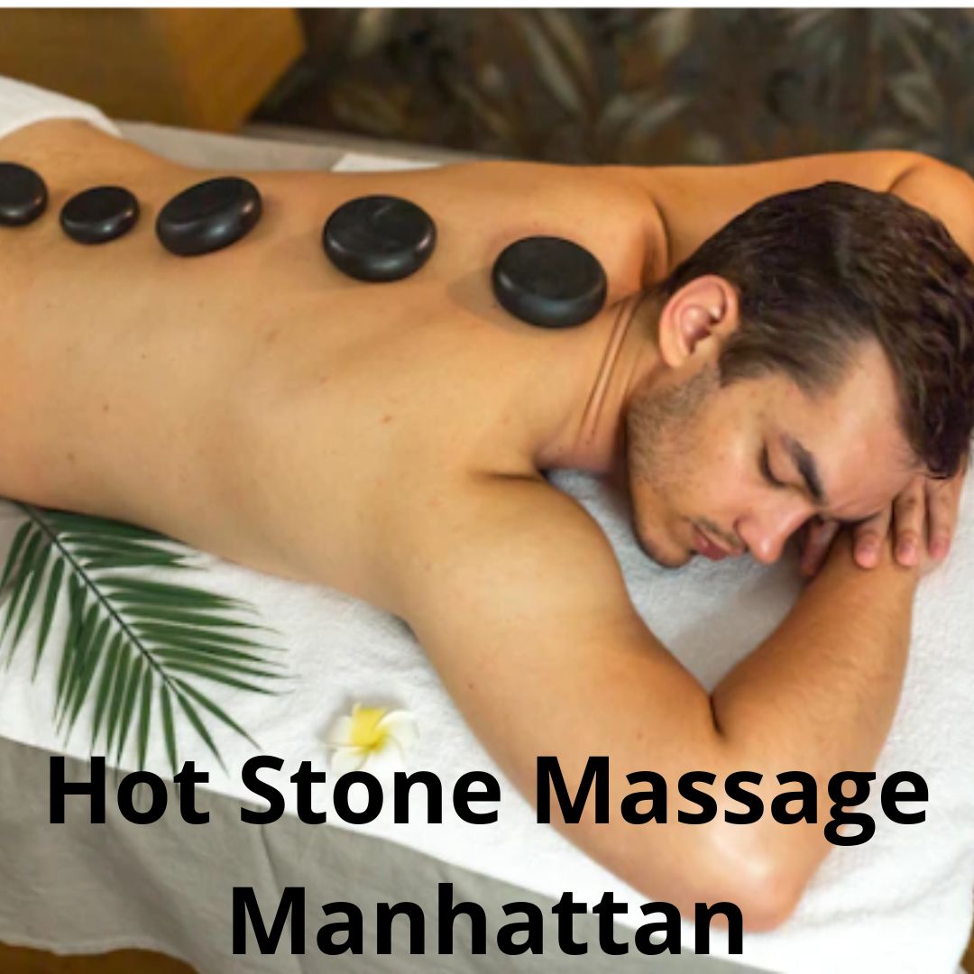Benefits of Getting Hot Stone Massage Manhattan