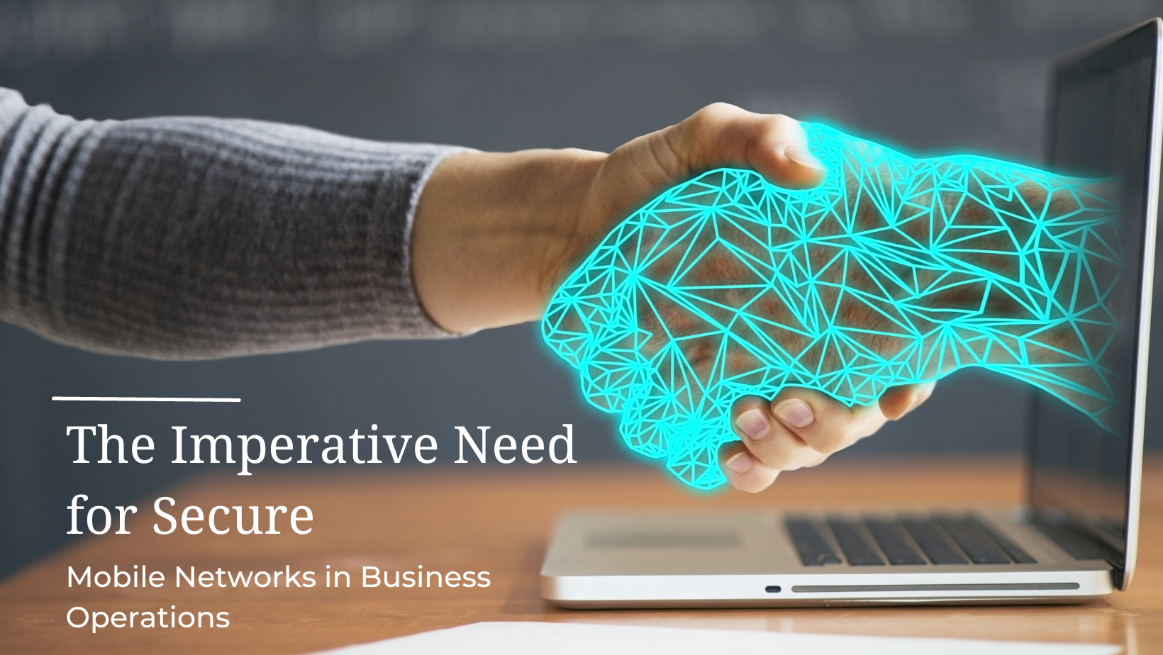 The Imperative Need for Secure Mobile Networks in Business Operations