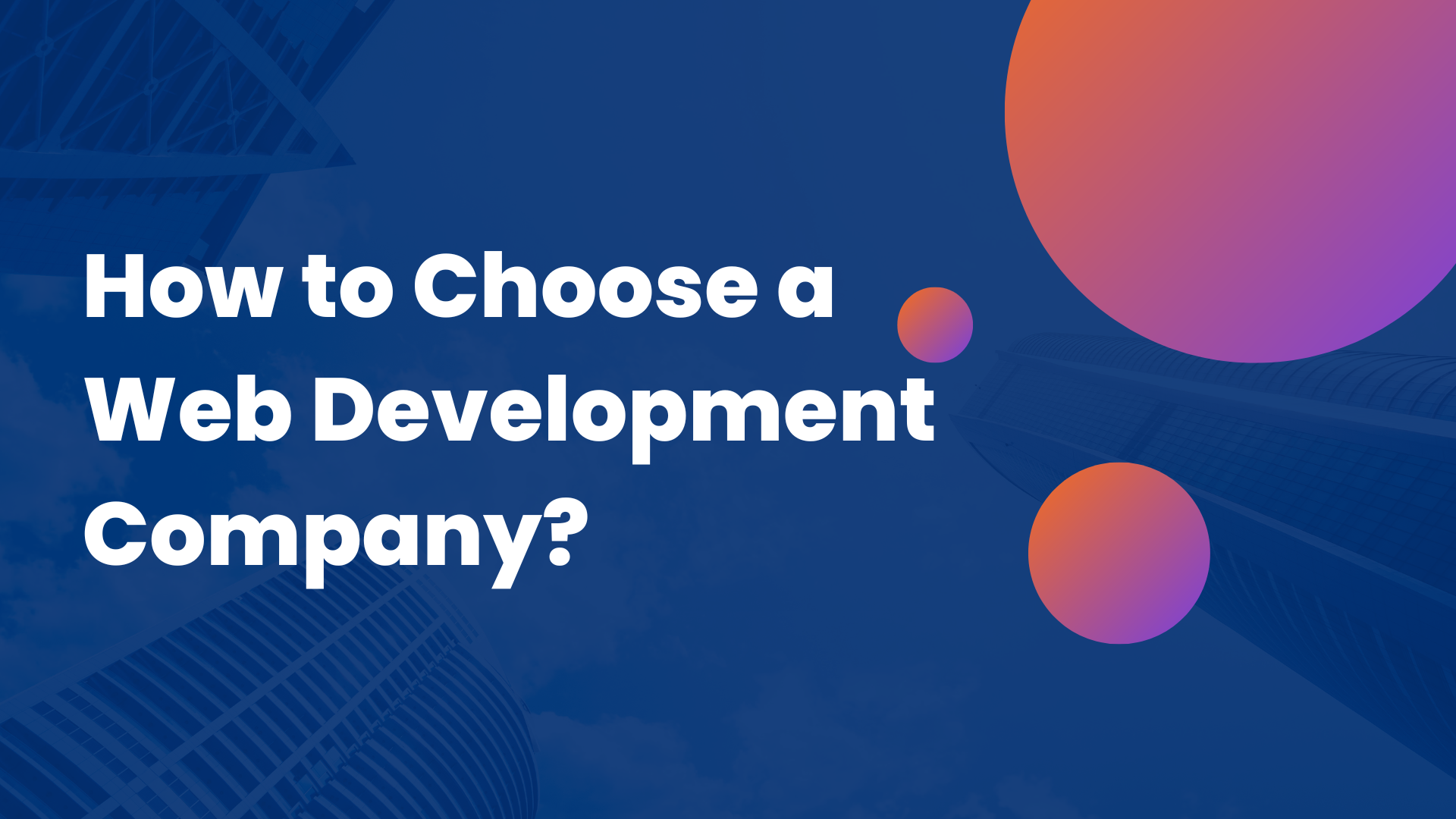 How to Choose a Web Development Company?