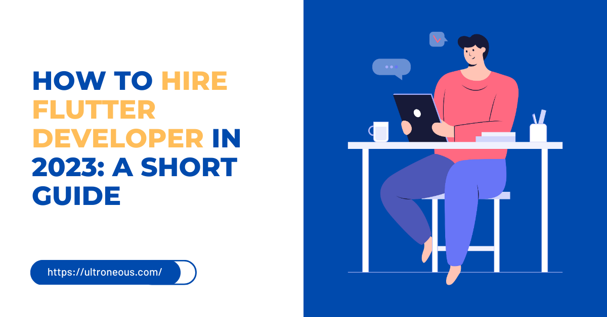 How to Hire Flutter Developer in 2023: A Short Guide