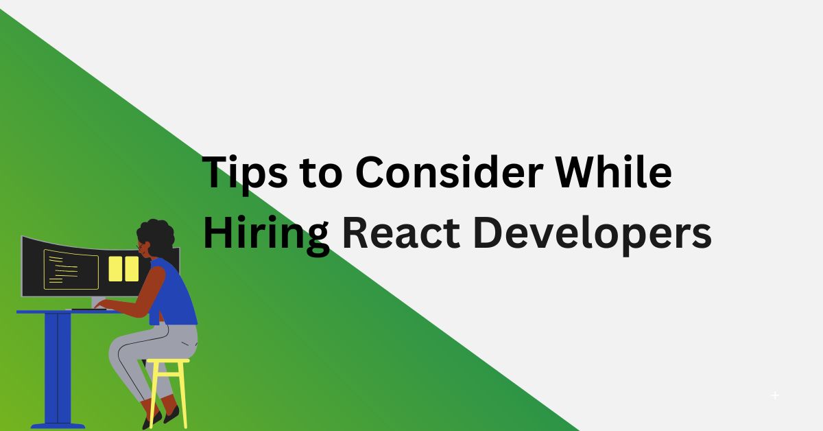 Tips to Consider While Hiring React Developers