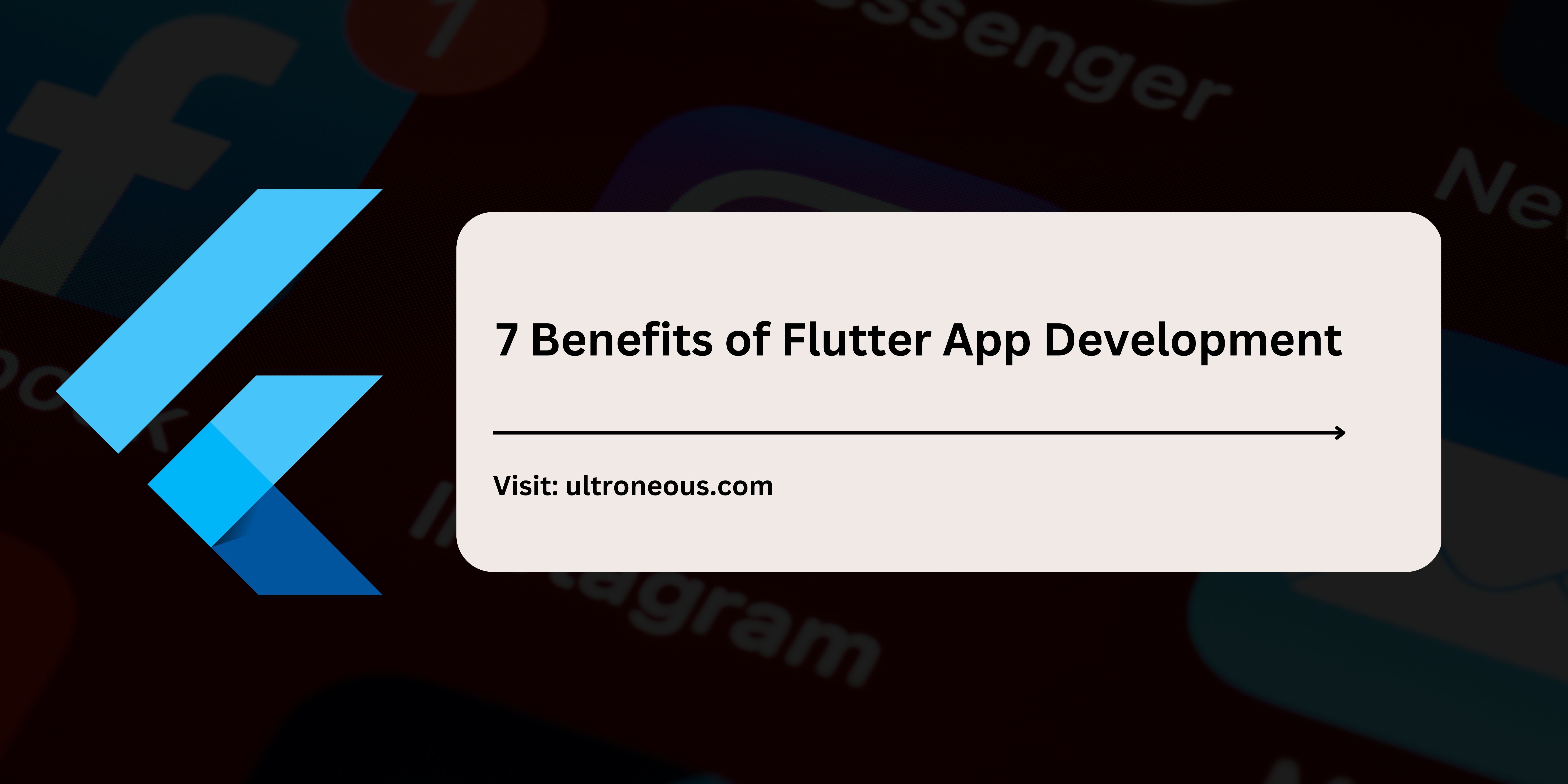 7 Benefits of Flutter App Development