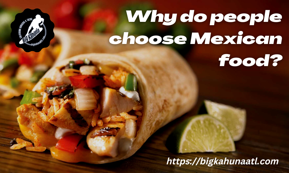 Why do people choose Mexican food?