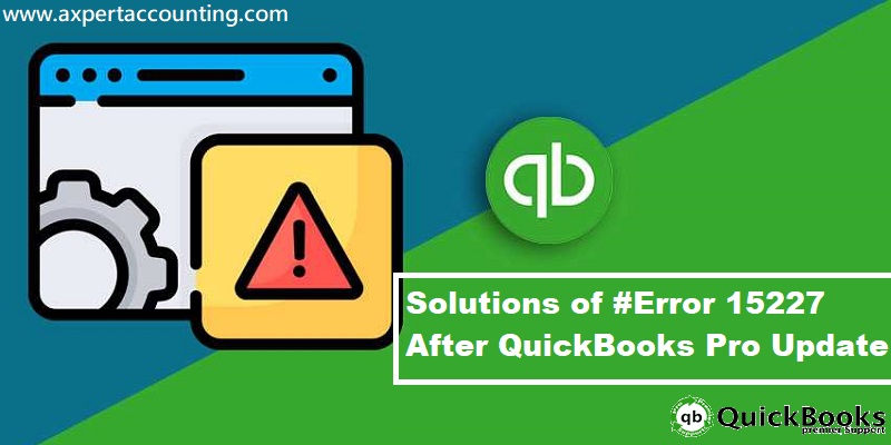 Resolving QuickBooks Update Error Code 15227: Causes and Solutions