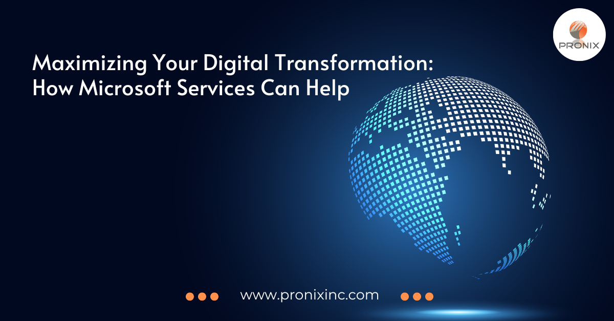 Maximizing Your Digital Transformation: How Microsoft Services Can Help
