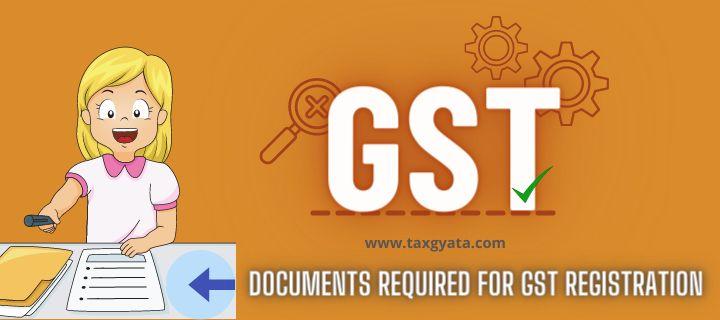 List of Documents Required for GST registration - TaxGyata