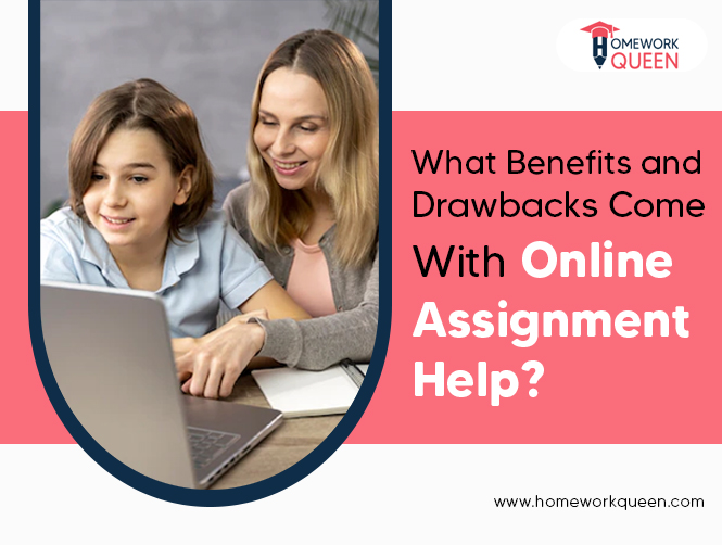 What Benefits and Drawbacks Come With Online Assignment Help?