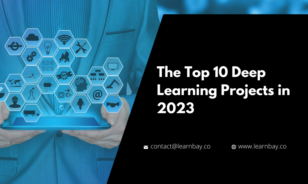The Top 10 Deep Learning Projects for Beginners & Students in 2023