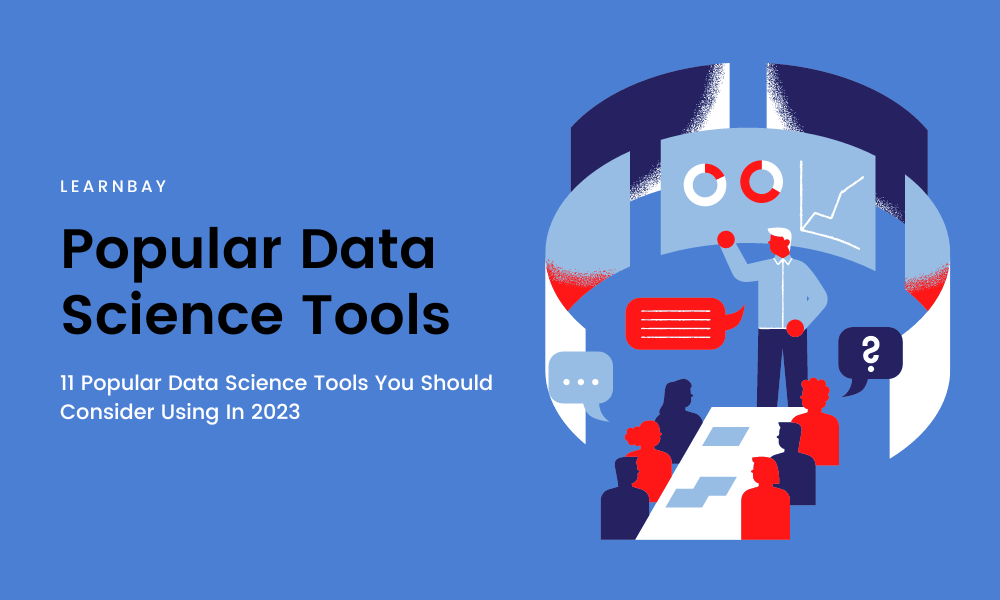 11 Popular Data Science Tools You Should Consider Using In 2023