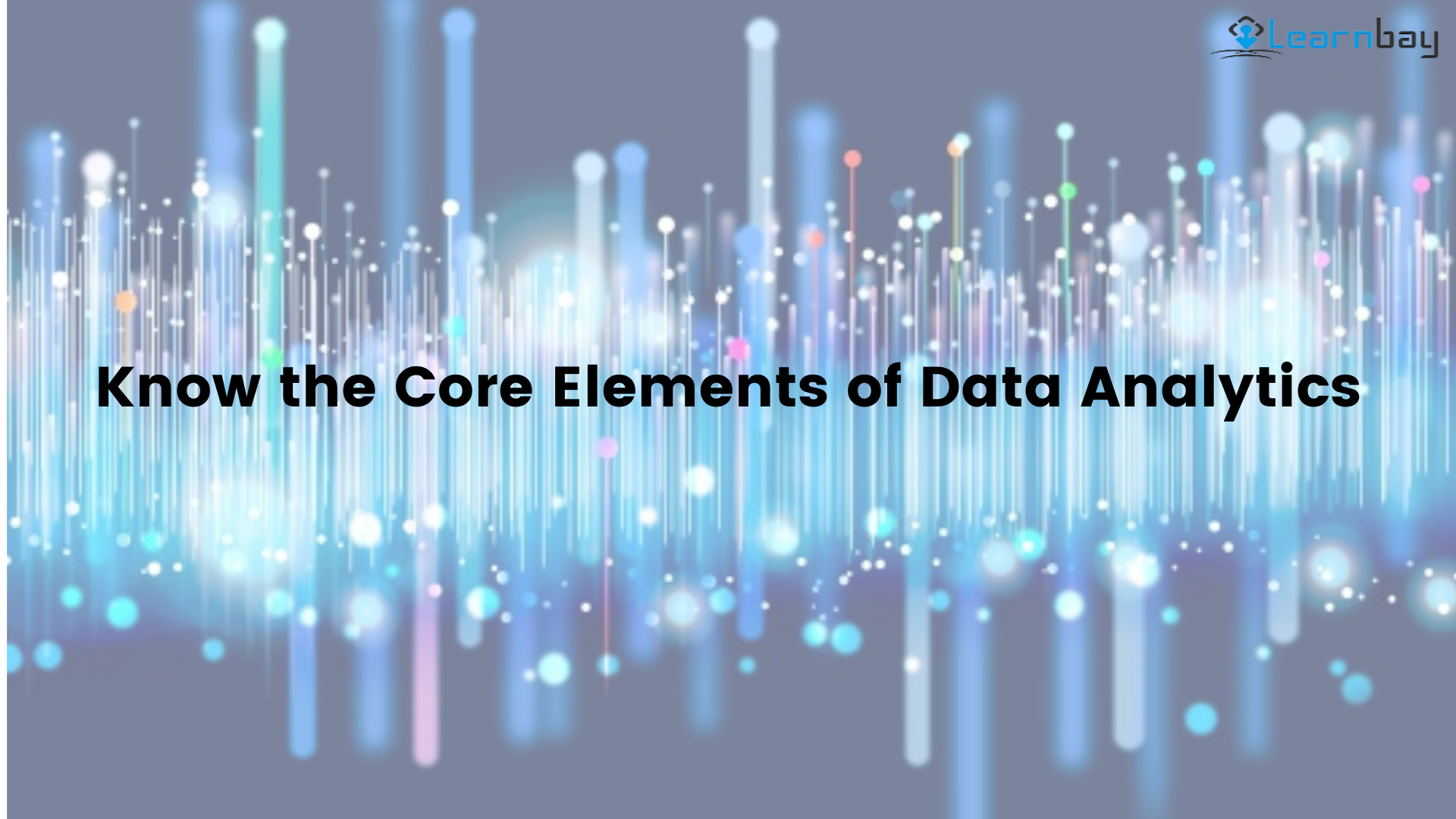 Know the Core Elements of Data Analytics