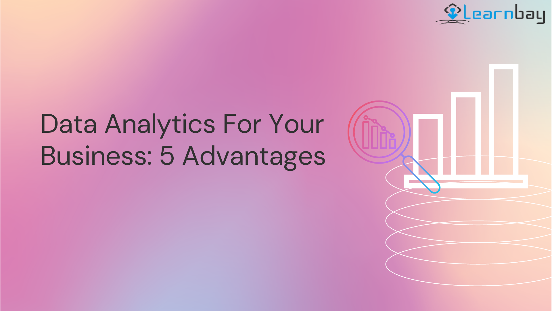 Data Analytics For Your Business: 5 Advantages
