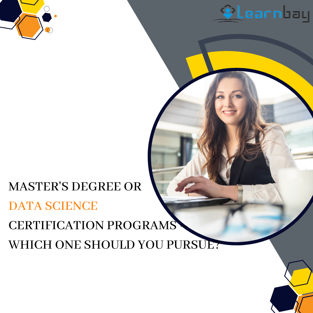 Master's Degree Or Data Science Certification Programs – Which One Should You Pursue?