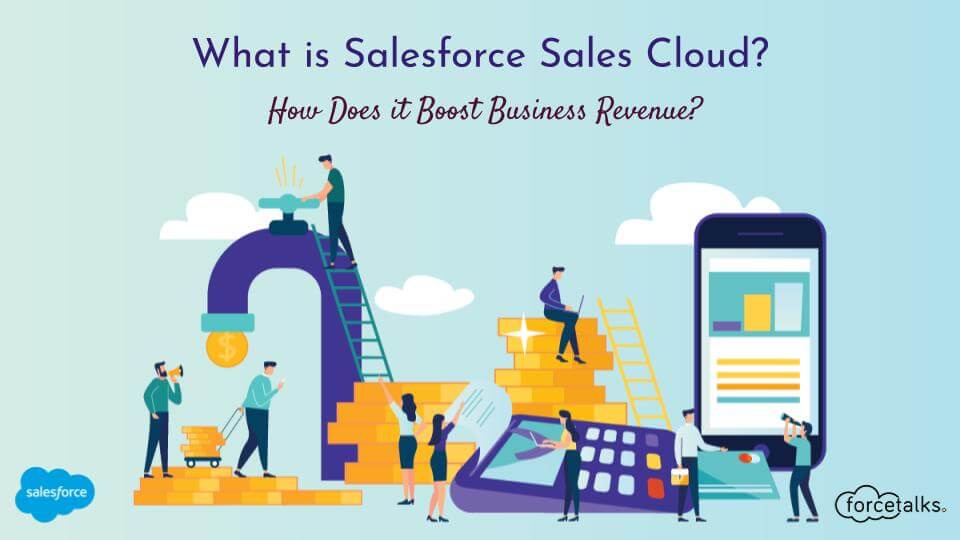 What is Salesforce Sales Cloud? And How Does it Boost Business Revenue?