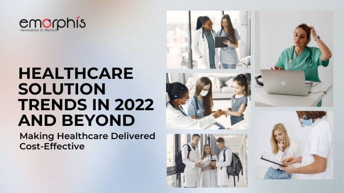 Healthcare Solution Trends Through 2022