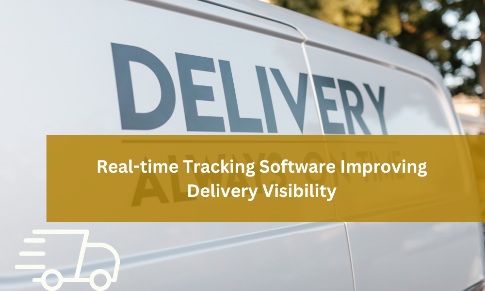 Real-time Tracking Software Improving Delivery Visibility