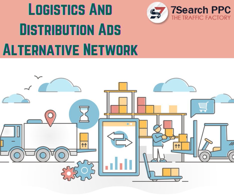 Top Logistics And Distribution Ads Alternative Network- 7Search PPC 