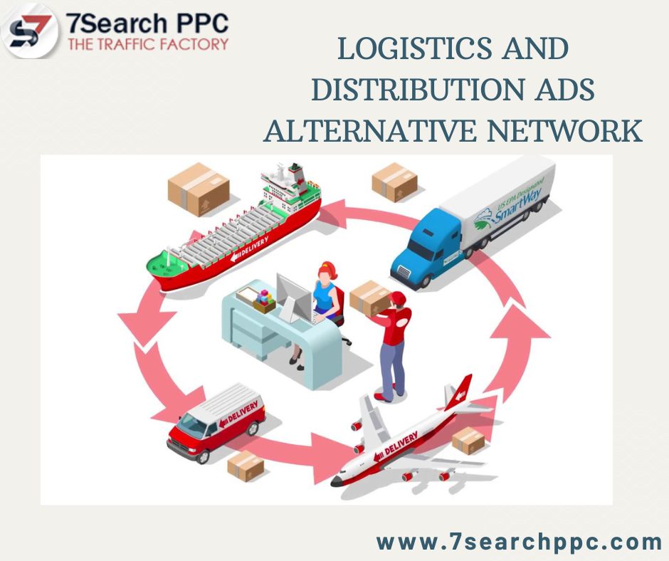 Top Logistics And Distribution Ads Alternative Network- 7Search PPC 