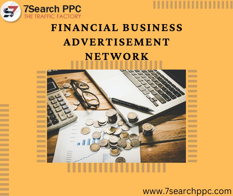 Leading Financial Business Advertisement Network- 7Search PPC