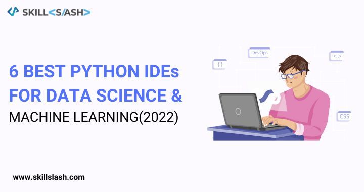 6 best python IDEs for Data science And Machine learning