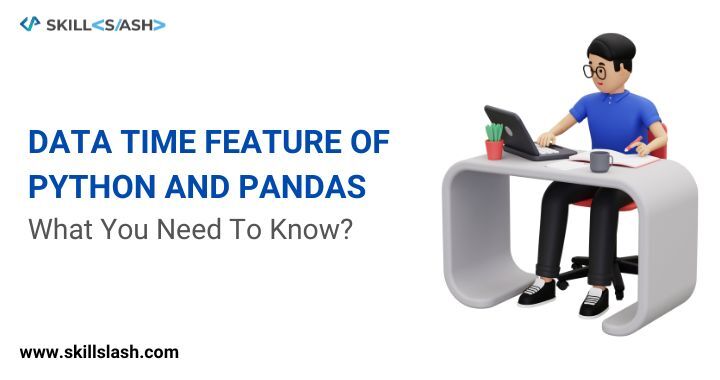 date time And features of python pandas what you need to know more